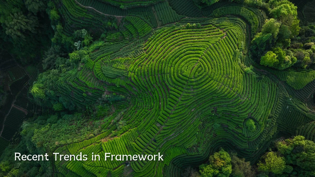 Recent Trends in Framework