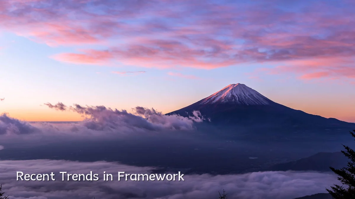 Recent Trends in Framework